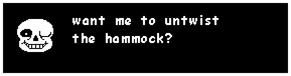 sans: want me to untwist the hammock?