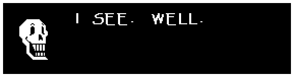 Papyrus: I SEE. WELL.