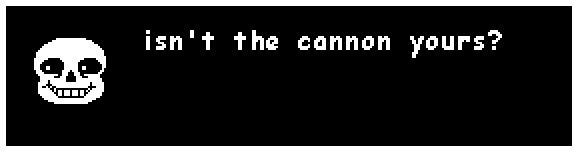sans: isn't the cannon yours?