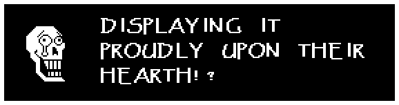 Papyrus: DISPLAYING IT PROUDLY UPON THEIR HEARTH!?