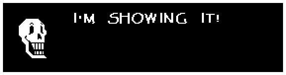 Papyrus: I'M SHOWING IT!