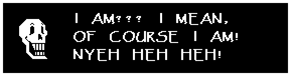 I AM??? I MEAN, OF COURSE I AM! NYEH HEH HEH!