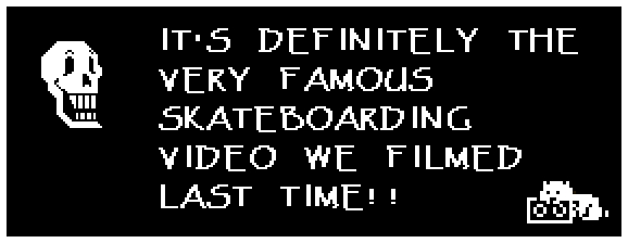 IT'S DEFINITELY THE VERY FAMOUS SKATEBOARDING VIDEO WE FILMED LAST TIME!!