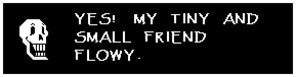 YES! MY TINY AND SMALL FRIEND FLOWY.