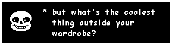 sans: but what's the coolest thing outside your wardrobe?