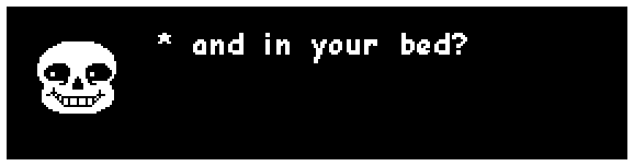 sans: and in your bed?