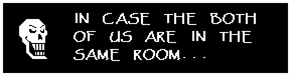 IN CASE THE BOTH OF US ARE IN THE SAME ROOM...