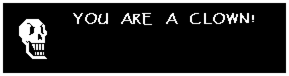 YOU ARE A CLOWN!