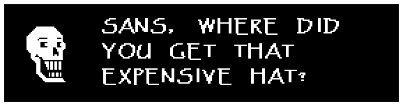 SANS, WHERE DID YOU GET THAT EXPENSIVE HAT?