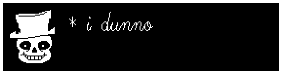 sans: (wearing top hat and speaking in cursive) i dunno